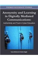 Anonymity and Learning in Digitally Mediated Communications: Authenticity and Trust in Cyber Communication