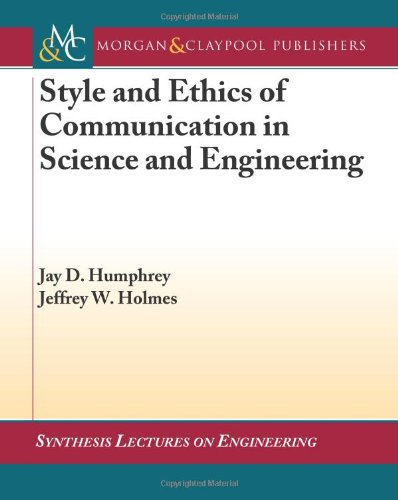 Style and Ethics of Communication in Science and Engineering (Synthesis Lectures on Engineering)