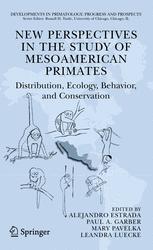 New Perspectives in the Study of Mesoamerican Primates: Distribution, Ecology, Behavior, and Conservation