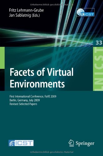 Facets of Virtual Environments: First International Conference, FaVE 2009, Berlin, Germany, July 27-29, 2009, Revised Selected Papers (Lecture Notes o
