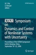 Iutam Symposium on Dynamics and Control of Nonlinear Systems with Uncertainty: Proceedings of the IUTAM Symposium held in Nanjing, China, September 18