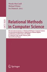 Relational Methods in Computer Science: 8th International Seminar on Relational Methods in Computer Science, 3rd International Workshop on Application