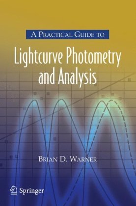 A Practical Guide to Lightcurve Photometry and Analysis (Patrick Moores Practical Astronomy Series)