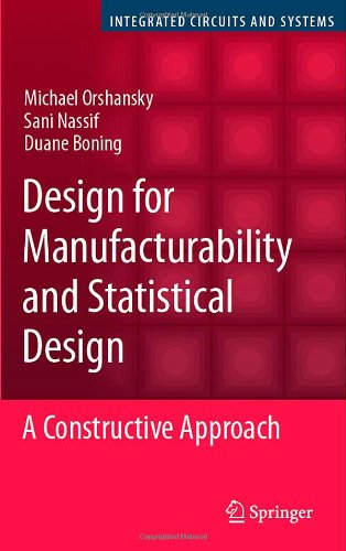 Design for Manufacturability and Statistical Design: A Constructive Approach (Integrated Circuits and Systems)