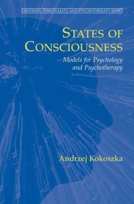 States of Consciousness: Models for Psychology and Psychotherapy (Emotions, Personality, and Psychotherapy)