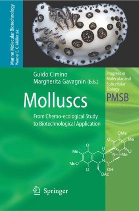Molluscs: From Chemo-ecological Study to Biotechnological Application (Progress in Molecular and Subcellular Biology   Marine Molecular Biotechnology)