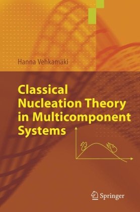 Classical Nucleation Theory in Mutlicomponent Systems (Springer 2006)