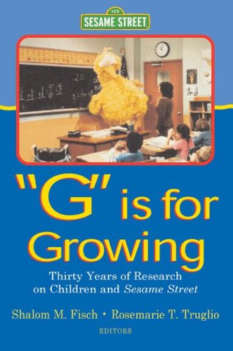 G Is for Growing: Thirty Years of Research on Children and sesame Street (Leas Communication Series)