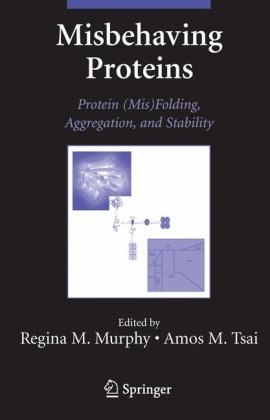 Misbehaving Proteins: Protein (Mis)Folding, Aggregation, and Stability