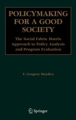 Policymaking for a Good Society: The Social Fabric Matrix Approach to Policy Analysis and Program Evaluation