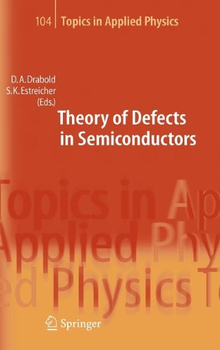 Theory of Defects in Semiconductors (Topics in Applied Physics)