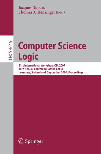 Computer Science Logic: 21 International Workshop, CSL 2007, 16th Annual Conference of the EACSL, Lausanne, Switzerland, September 11-15, 2007, Procee