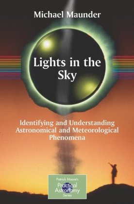 Lights in the Sky. Identifying and Understanding Astronomical, Meterorological Phenomena