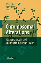 Chromosomal alterations : methods, results, and importance in human health
