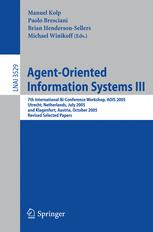 Agent-Oriented Information Systems III: 7th International Bi-Conference Workshop, AOIS 2005, Utrecht, Netherlands, July 26, 2005, and Klagenfurt, Aust