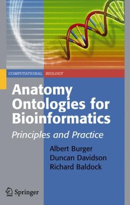 Anatomy Ontologies for Bioinformatics: Principles and Practice (Computational Biology)