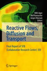 Reactive Flows, Diffusion and Transport: From Experiments via Mathematical Modeling to Numerical Simulation and Optimization Final Report of SFB (Coll