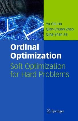 Ordinal Optimization: Soft Optimization for Hard Problems (International Series on Discrete Event Dynamic Systems)