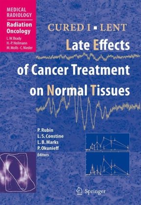 CURED I - LENT Late Effects of Cancer Treatment on Normal Tissues (Medical Radiology   Radiation Oncology)