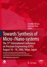 Towards Synthesis of Micro-/Nano-systems: The 11th International Conference on Precision Engineering (ICPE) August 16–18, 2006, Tokyo, Japan