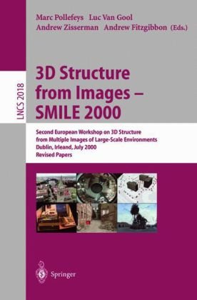 3D Structure from Images — SMILE 2000: Second European Workshop on 3D Structure from Multiple Images of Large-Scale Environments Dublin, Irleand, July