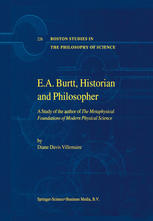 E.A. Burtt, Historian and Philosopher: A Study of the author of The Metaphysical Foundations of Modern Physical Science