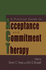 A Practical Guide to Acceptance and Commitment Therapyq