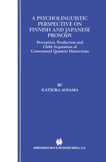 A Psycholinguistic Perspective on Finnish and Japanese Prosody: Perception, Production and Child Acquisition of Consonantal Quantity Distinctions