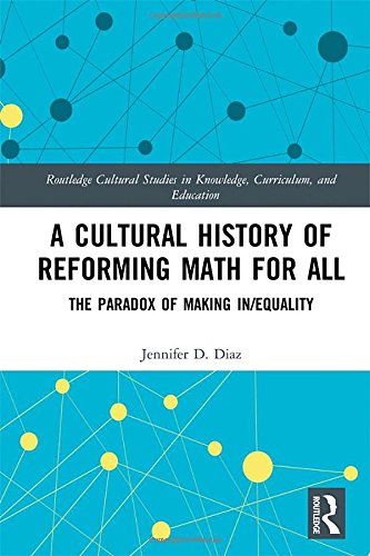 A Cultural History of Reforming Math for All: The Paradox of Making In/equality