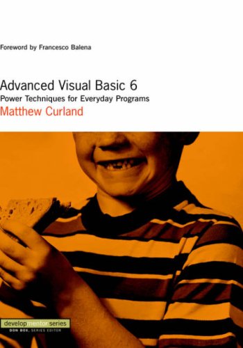 Advanced Visual Basic 6: power techniques for everyday programs