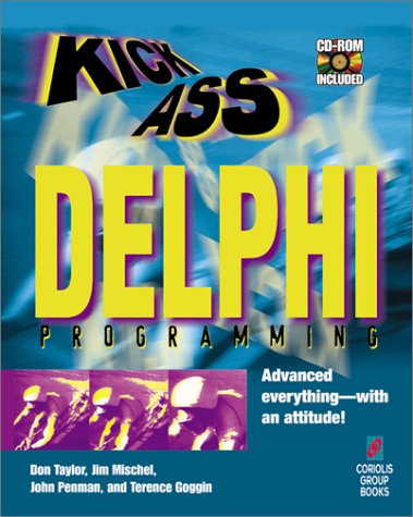 KickAss Delphi Programming: Cutting-edge Delphi Programming with an Attitude