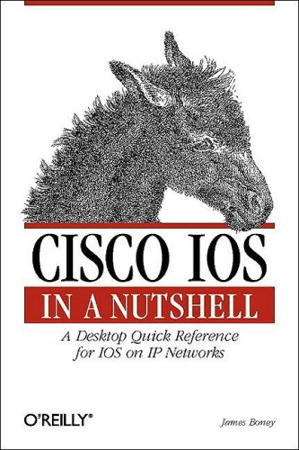 Cisco IOS in a Nutshell:  A Desktop Quick Reference for IOS on IP Networks