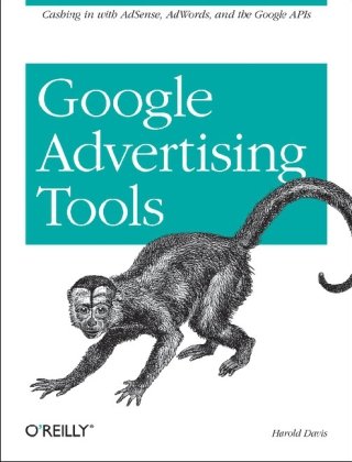 Google Advertising Tools: Cashing in with AdSense and AdWords (Animal Guide)