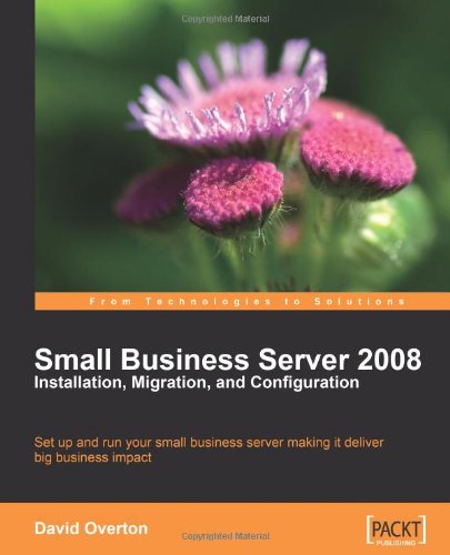 Small Business Server 2008  Installation, Migration, and Configuration