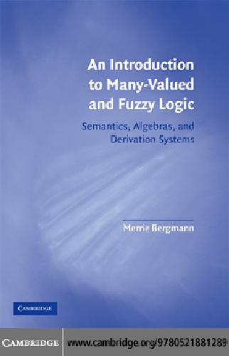 Introduction to Many-Valued and Fuzzy Logic: Semantics, Algebras, and Derivation Systems