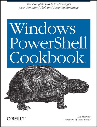 Windows Powershell Cookbook: for Windows, Exchange 2007, and MOM V3