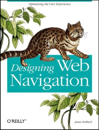 Designing Web Navigation: Optimizing the User Experience