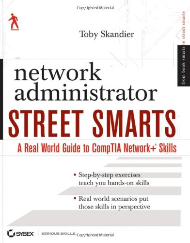 Network Administrator Street Smarts: A Real World Guide to CompTIA Network+ Skills