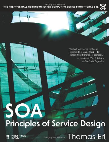 Service Oriented Architecture: Principles of Service Design (The Prentice Hall Service-Oriented Computing Series) by Thomas Erl