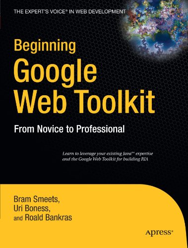 Beginning Google Web Toolkit: From Novice to Professional (Beginning: from Novice to Professional)