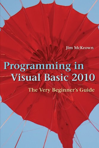 Programming in Visual Basic 2010: The Very Beginners Guide