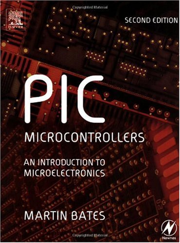 PIC Microcontrollers, Second Edition: An Introduction to Microelectronics