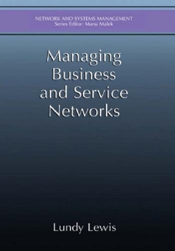 Managing Business and Service Networks ( Ntework And Systems Management Series)