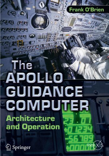 The Apollo Guidance Computer: Architecture and Operation (Springer Praxis Books / Space Exploration)