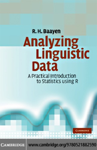 Analyzing linguistic data : a practical introduction to statistics using R