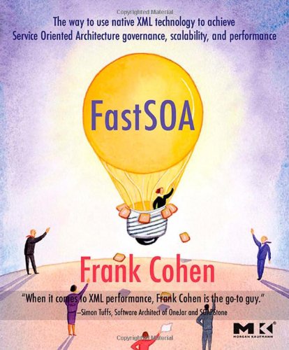 Fast SOA: The way to use native XML technology to achieve Service Oriented Architecture governance, scalability, and performance (The Morgan Kaufmann