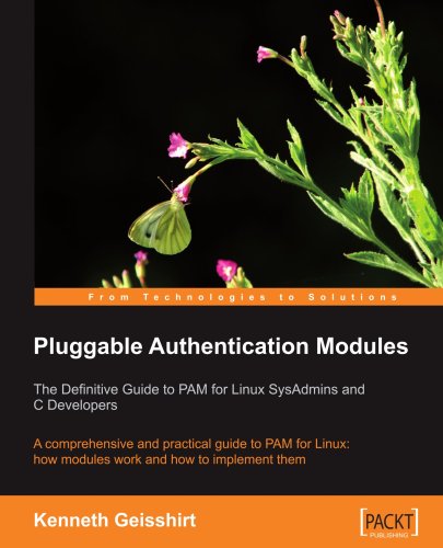 Pluggable Authentication Modules: The Definitive Guide to PAM for Linux SysAdmins and C Developers: A comprehensive and practical guide to PAM for Lin