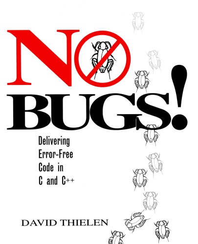 No Bugs!: Delivering Error Free Code in C and C++