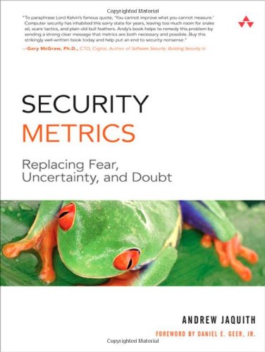 Security Metrics: Replacing Fear, Uncertainty, and Doubt (Symantec Press Series)