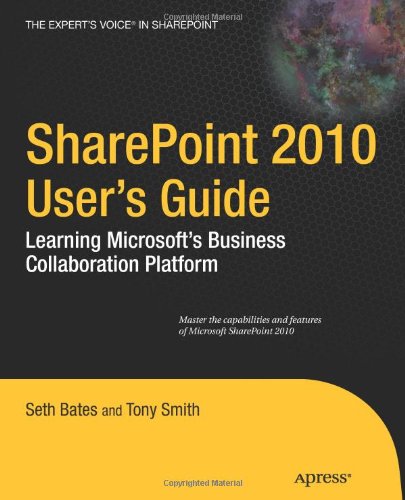SharePoint 2010 Users Guide: Learning Microsofts Collaboration and Productivity Platform
